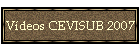 Vdeos CEVISUB 2007